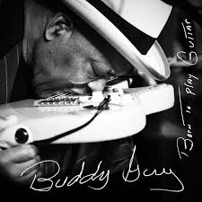 {New Album Alert} Buddy Guy- Born to Play&nbsp;Guitar
