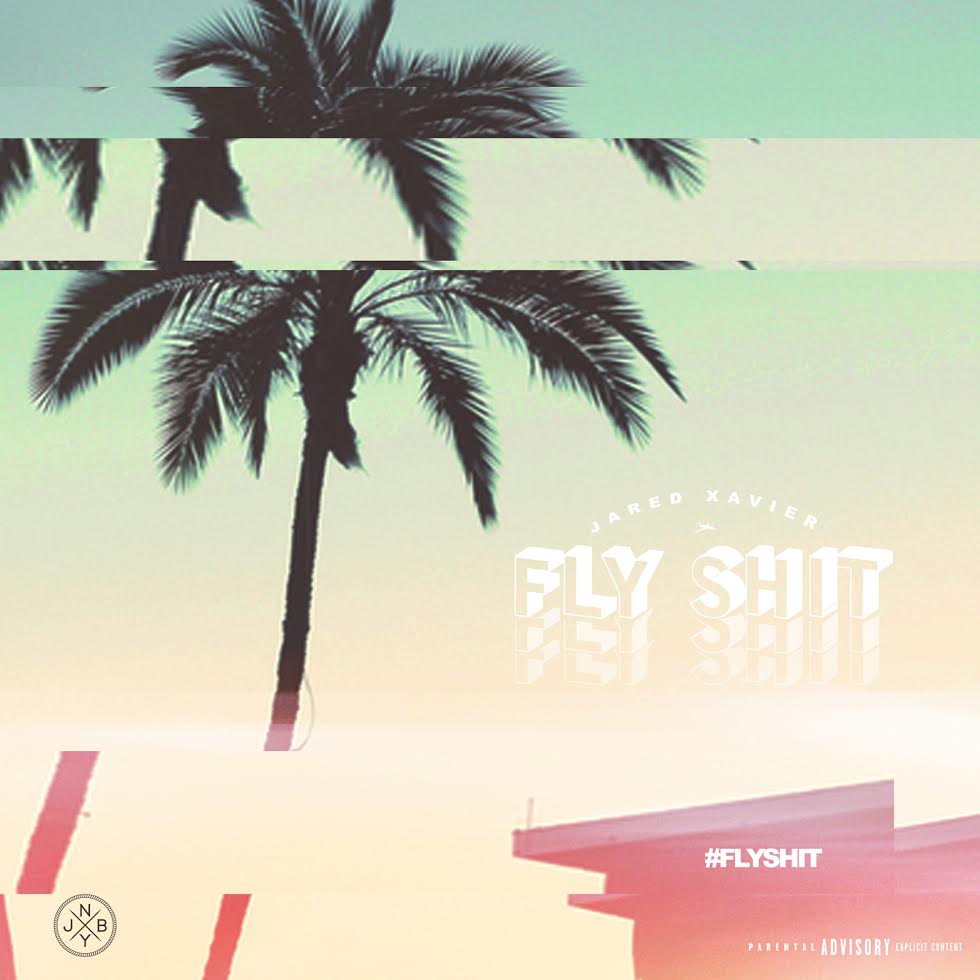 {New Music} Jared Xavier ft. Source4prez- #FlySh*t (prod. by&nbsp;Kxngs)
