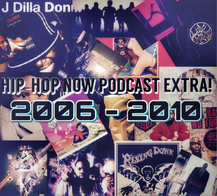 Hip-Hop NOW Podcast EXTRA! “2006-2010”